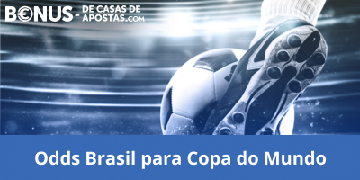 Odds Brasil para a Copa do Mundo de Bonus Casas de Apostas