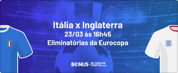 Italia x Inglaterra - Apostas Eurocopa Eliminatoria