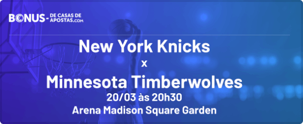 Apostas New York Knicks x Minnesota Timberwolves NBA