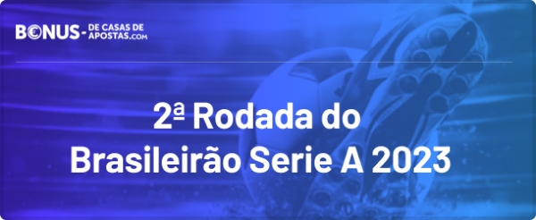 Apostas 2a Rodada do Brasileirão Serie A 2023