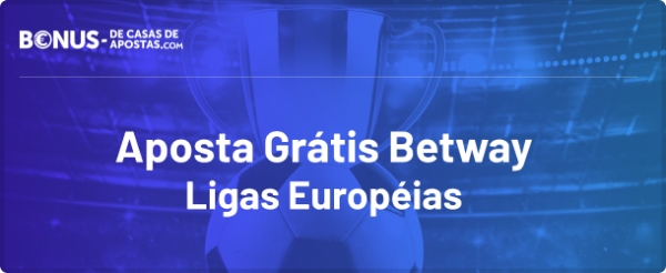 Primeira Aposta Gratis Betway Ligas Europeias