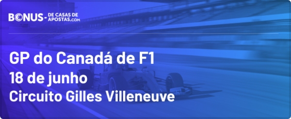 Apostas Formula 1 GP do Canadá em 18 de Junho 2023