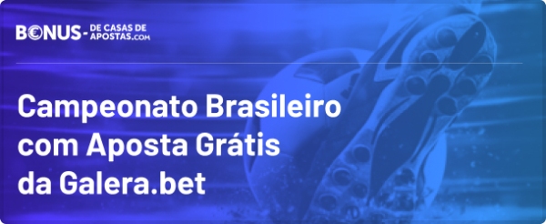 Aposte no Brasileirao - Galera.bet com Aposta Grátis na primeira aposta