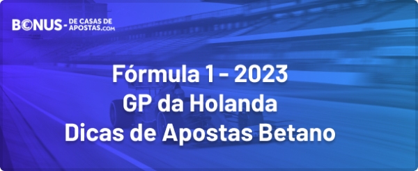 Betano Apostas na F1 - GP da Holanda 2023