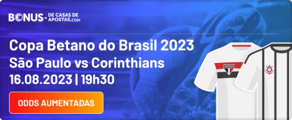 Odds Aumentadas Betano SuperOdds São Paulo x Corinthians - Copa Betano do Brasil 2023