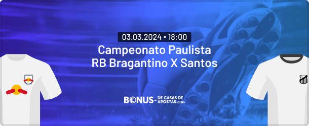 Palpites RB Bragantino x Santos no Campeonato Paulista - 03.03.2024