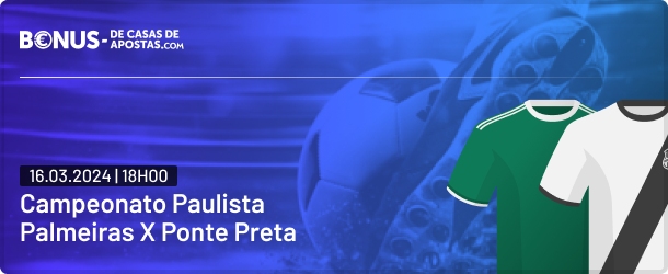 Palpites 16.03 Palmeiras x Ponte Preta - Paulistão